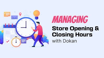 Optimize Your Marketplace: Setting Opening and Closing Hours with Dokan