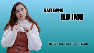 ILU IMU-Hati Band ( Meisita lomania Cover & Lirik )