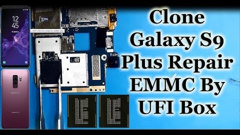 Clone Galaxy S9 Plus Repair EMMC By UFI Box.