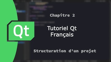 Tutoriel framework GUI Qt Français | Chapitre 2 | Structuration du projet