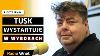 Piotr Semka: Tusk będzie startować na prezydenta. Koalicja się sypie. Brak jakichkolwiek reform