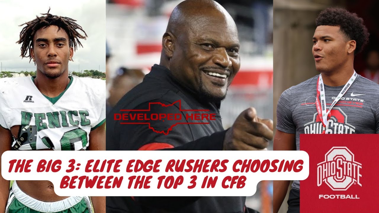 The Big 3 Elite Edge Rushers Choosing Between The Top 3 in CFB YouTube