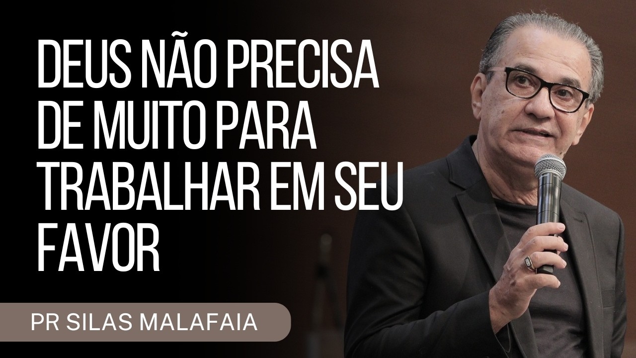 PR SILAS MALAFAIA I DEUS NÃO PRECISA DE MUITO PARA TRABALHAR EM SEU FAVOR