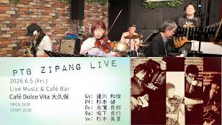 PTB ZIPANG Live [2nd Stage]  Jun.5th, 2026 in Café Dolce Vita