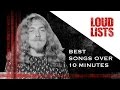 10 greatest songs over 10 minutes long
