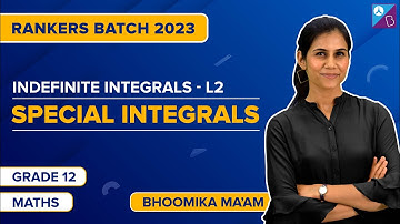 Special Integrals - Indefinite Integrals Class 12 Maths Concepts | JEE Main 2023 | Bhoomika Ma