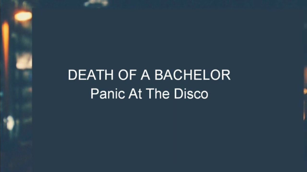 Panic! At The Disco Death Of A Bachelor (Lyrics) YouTube Panic! At The Disco Death Of A Bachelor (Lyrics) YouTube