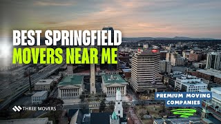 Best Springfield Movers Near Me | Premium Long Distance & Local Moving Services
