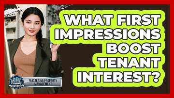 What First Impressions Boost Tenant Interest?