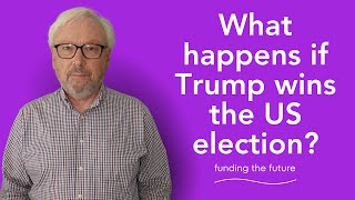 What happens if Trump wins the US election?