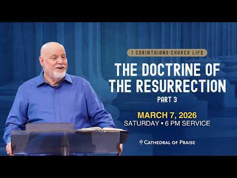 THE DOCTRINE OF THE RESURRECTION | Pastor David E. Sumrall | SAT 6PM | Mar 7, 2026