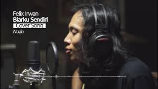 Biarku Sendiri - NOAH | Cover by Felix Irwan