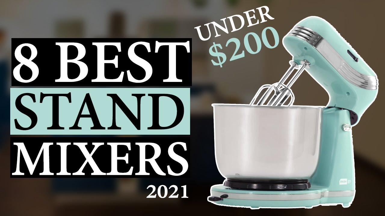 Top 8 Best Stand Mixers Under $200 in 2021 - Honest Review & Buying Guide