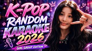 K-POP RANDOM KARAOKE CHALLENGE 🎤 ( 2026 HITS SONGS | GIRL GROUP )