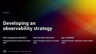 AWS re:Invent 2022 - Developing an observability strategy (COP302)