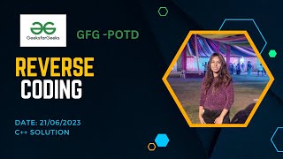 Reverse Coding | GeeksforGeeks | POTD-21/06/2023