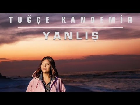 Tuğçe Kandemir-Yanlış (1-Saat)