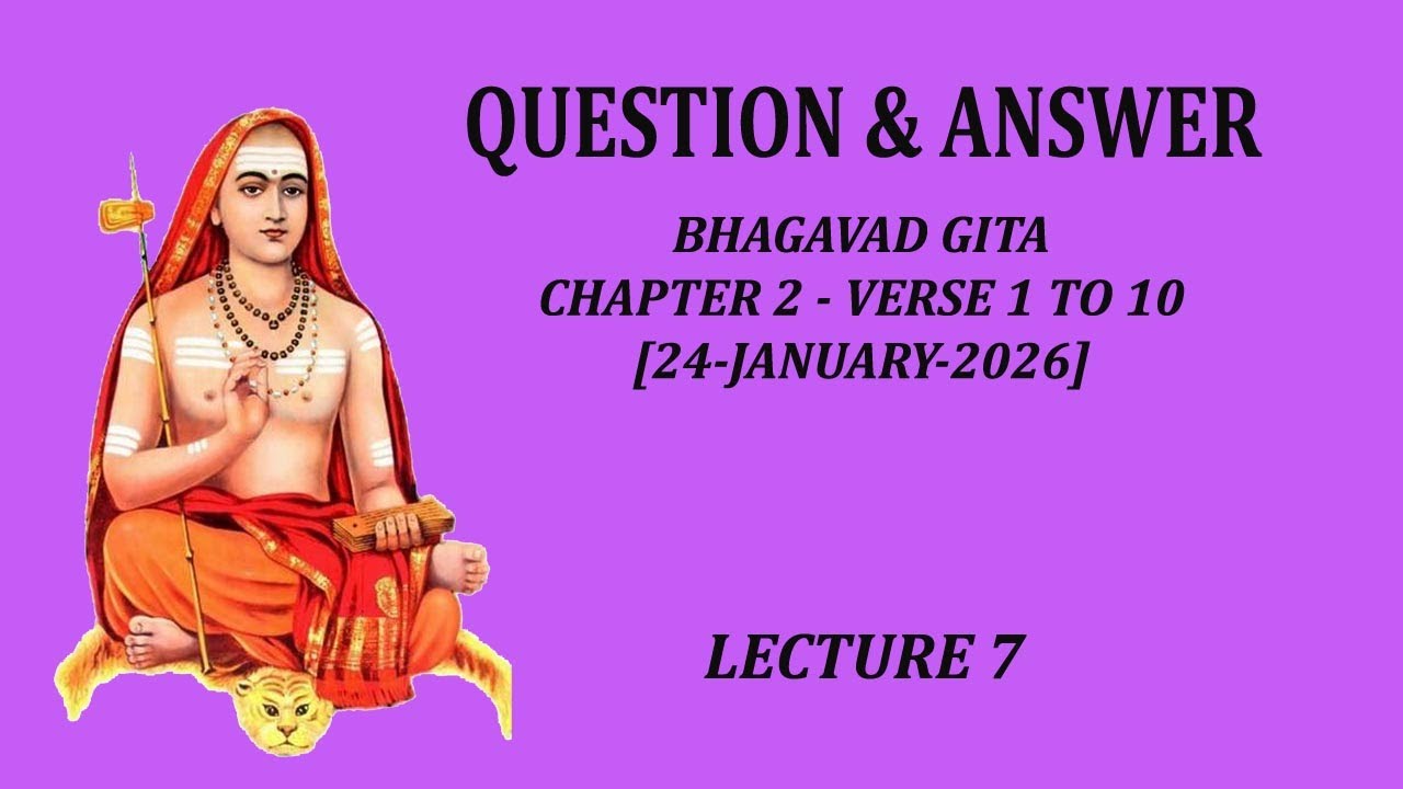 07   Q+A Session   Lecture 7  Gita   Chapter 2   Verse 1 to 10