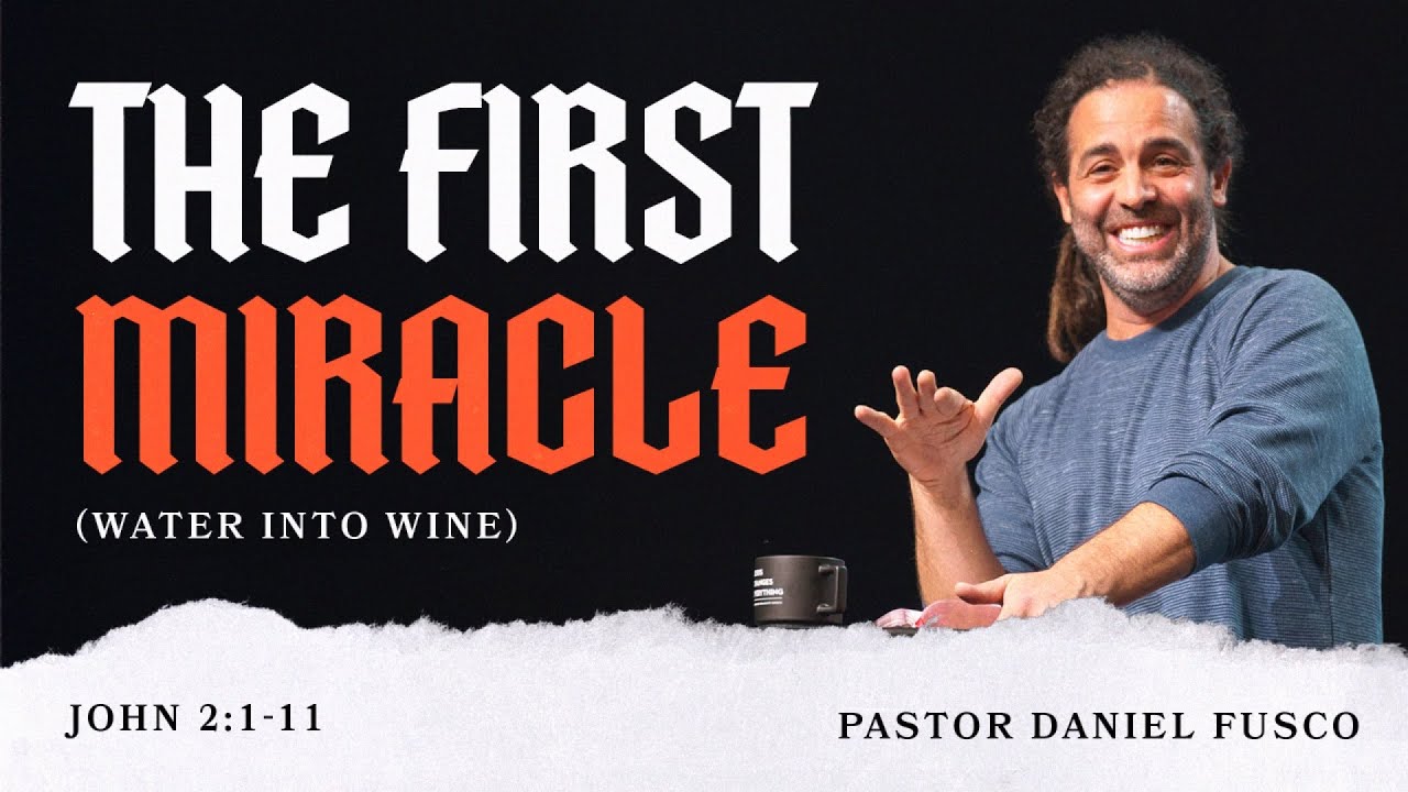 The First Miracle (John 2:1-11) - Pastor Daniel Fusco