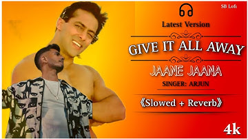 Give it All Away - Jaane Jaana (Slowed+ Reverb) | Headphone | No Copyright | SB Lofi