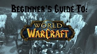 World of Warcraft: Beginner's Guide!