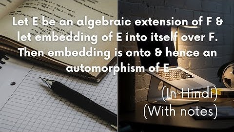 Advanced Algebra (lecture 13.F)| Algebraic Extension- Theorem 6