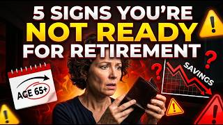 5 SIGNS You're NOT Ready to Retire (Yet)