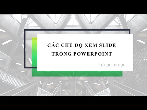 Video CÁC CHẾ ĐỘ XEM TRONG POWERPOINT - QUẢN LÝ SILDE, SẮP... - youtube