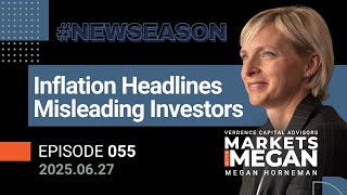 Inflation Headlines Are Misleading Investors | S2 E055 | 06-27-25