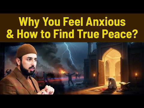 Why You Feel Anxious & How to Find True Peace? | Shaykh Hammad Mustafa al-Madani al-Qadri
