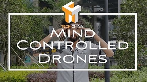 Tech China: Mind controlled drones