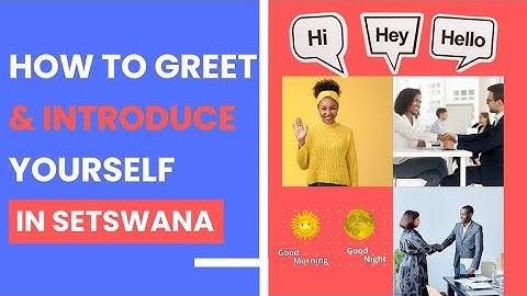 HOW TO GREET AND INTRODUCE YOURSELF (Go Dumedisa Le Go Ipolela) | Learn Setswana
