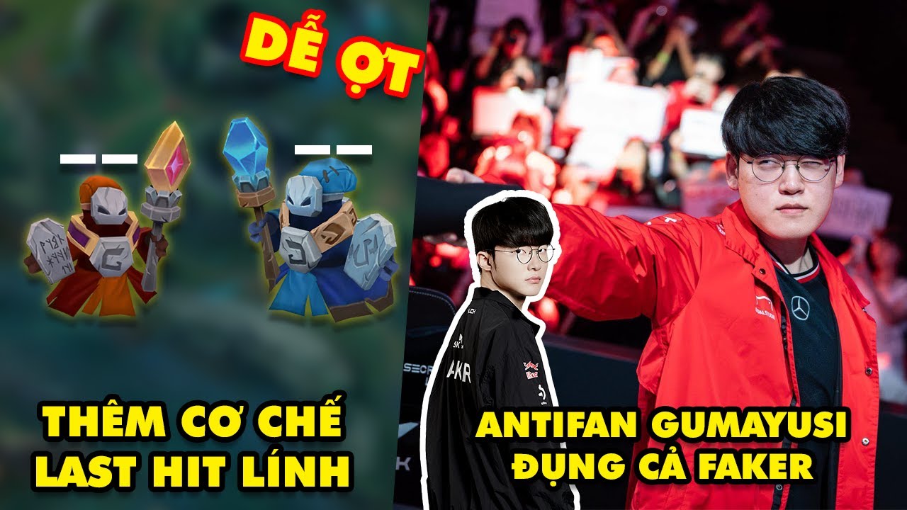 Update LMHT: Riot Games ra cơ chế hỗ trợ last hit lính, Antifan Gumayusi đụng chạm cả nỗi đau Faker