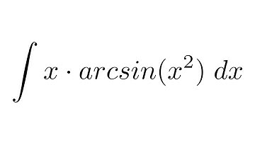 Integral of x*arcsin(x^2) (substitution + by parts)