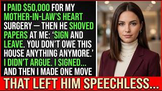 I Paid $50K for My MIL’s Heart Surgery—Then He Filed for Divorce: “Sign, You Owe Us Nothing…” And I…