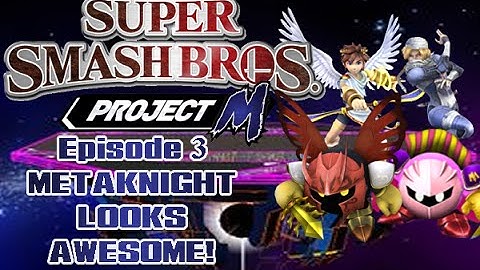 Super Smash Bros Brawl Project M Episode 3 - METAKNIGHT LOOKS AWESOME!