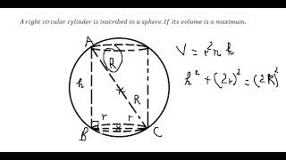 Derivative: A right circular cylinder is inscribed in a sphere. If its volume is a maximum.