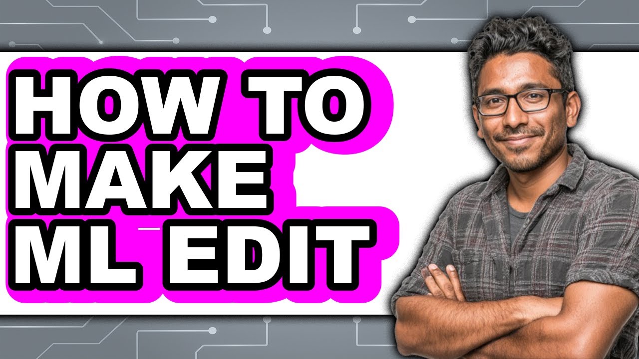How to Make Ml Edit (full Guide) - YouTube