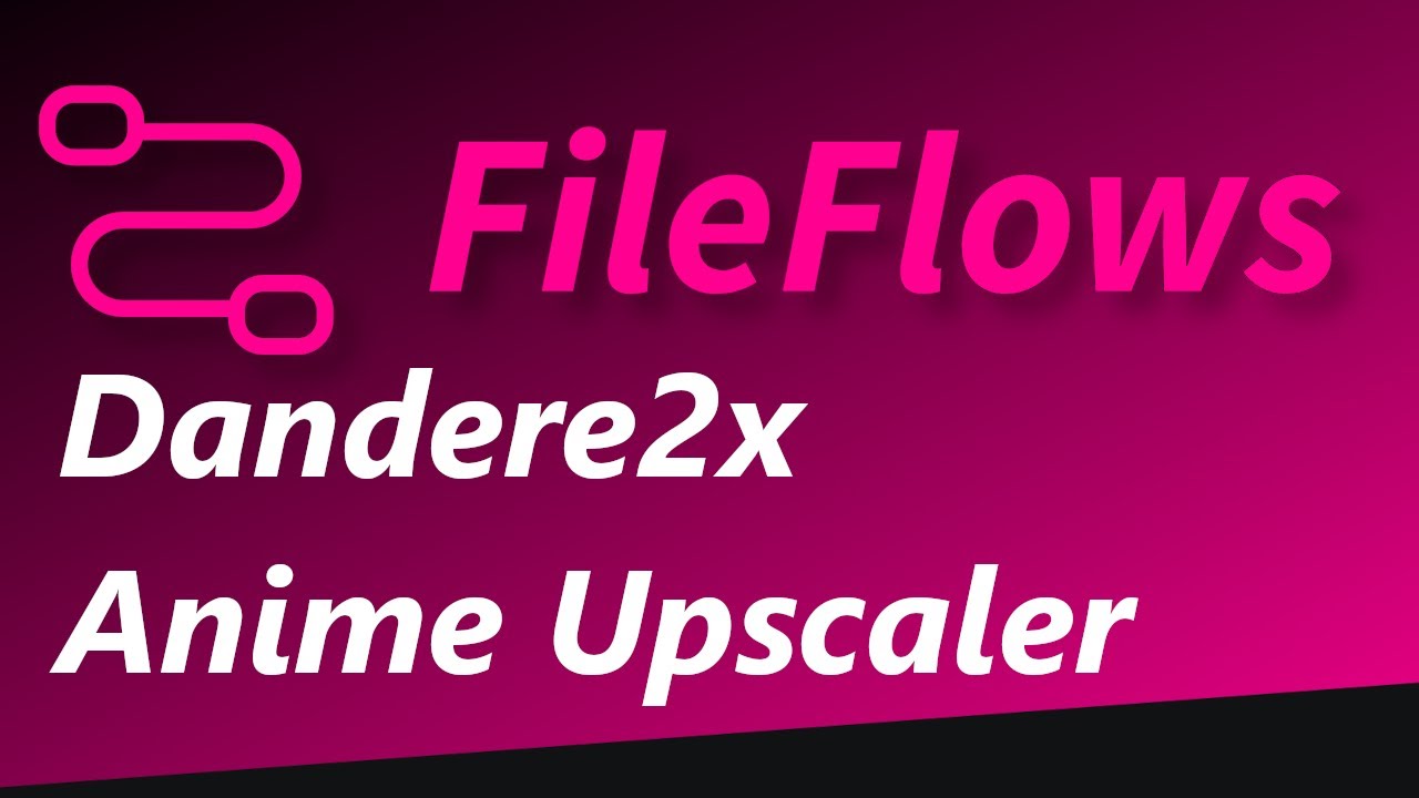 FileFlows - Dandere2x Anime Upscaler - YouTube