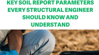 Key Soil Report parameters every Structural Engineer Should Know and Understand