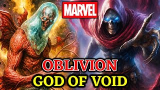 Oblivion: Marvel’s God of Void Origins - His Powers That Can End Universes!
