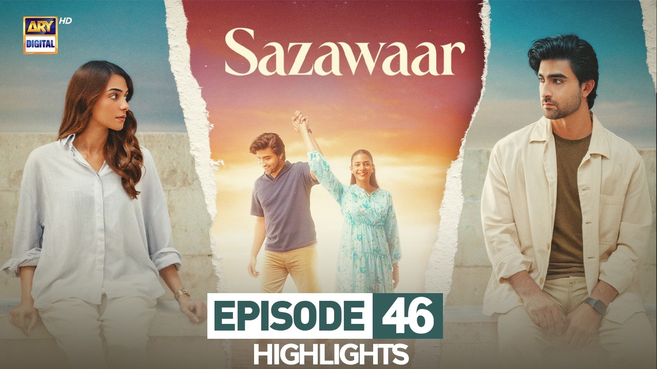 Sazawaar Episode 46 | Highlights | Alishba Khan | Khaqan Shahnawaz | Shahzad Noor | ARY Digital