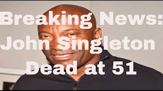 Director John Singleton Dead At 51