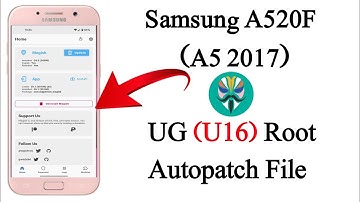 A520F UG (U16) root with Autopatch | A520F (A5 2017) UG Autopatch file