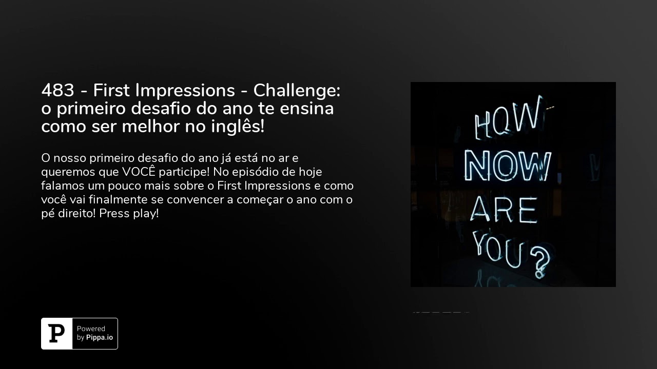 483 - First Impressions - Challenge: o primeiro desafio do ano te ensina como ser melhor no inglês!