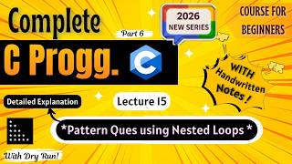 *Solving Pattern Questions Nested Loops* | Lecture 15 | C Programming Full course for Beginners