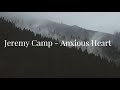 Jeremy Camp | Anxious Heart | Lyric Video #jeremycamp  #christiansongs #christianmusic