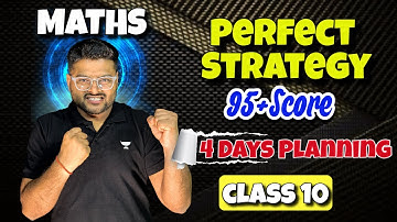 Last 4 Days Strategy to Score 95+ in Maths 🔥😨 | आखिरी मौका 😨 आखिरी वार | Class 10 | Ashish Gupta
