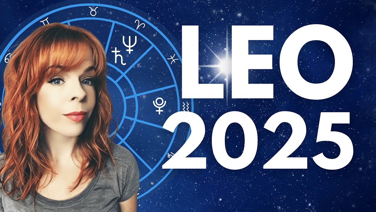 LEO 2025 Yearly Horoscope & Astrology Forecast ♌ - YouTube
