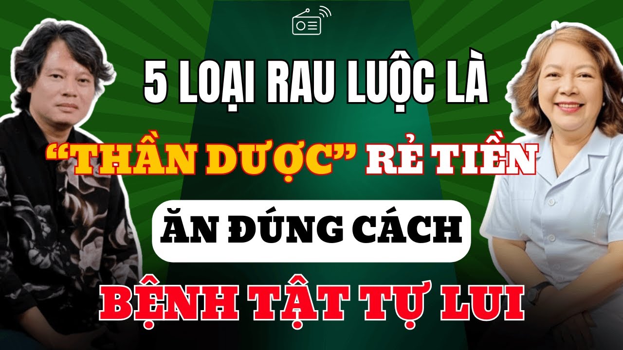 BÁC SĨ TIẾT LỘ: 5 loại rau luộc là 